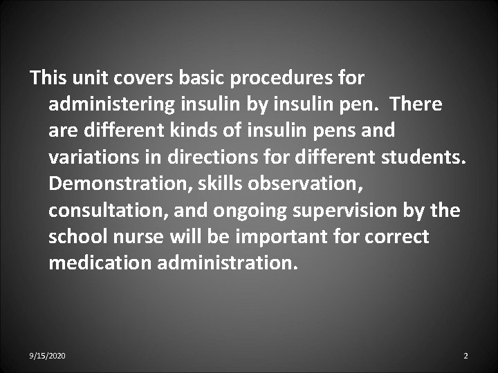 This unit covers basic procedures for administering insulin by insulin pen. There are different
