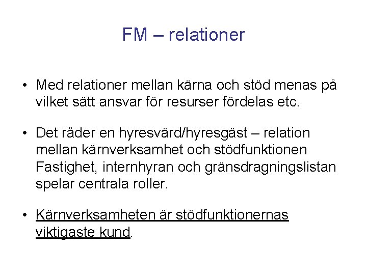 FM – relationer • Med relationer mellan kärna och stöd menas på vilket sätt