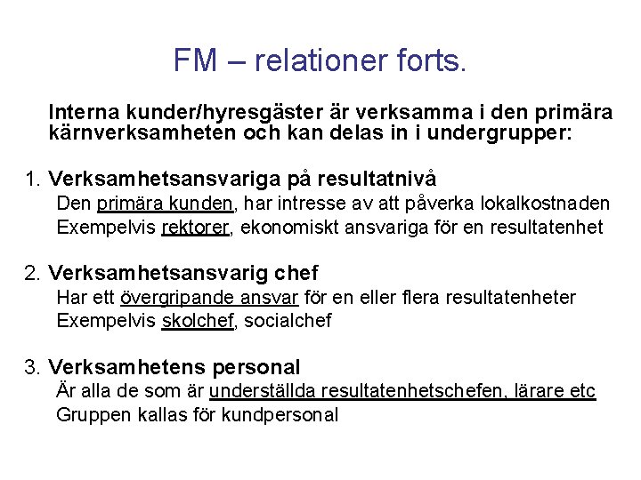 FM – relationer forts. Interna kunder/hyresgäster är verksamma i den primära kärnverksamheten och kan