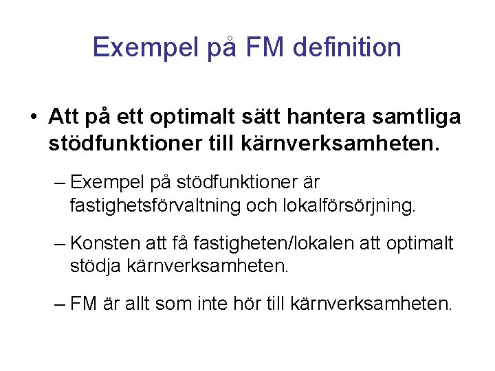 Exempel på FM definition • Att på ett optimalt sätt hantera samtliga stödfunktioner till