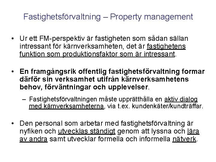 Fastighetsförvaltning – Property management • Ur ett FM-perspektiv är fastigheten som sådan sällan intressant