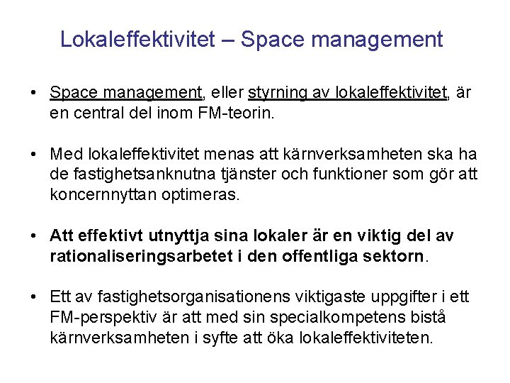 Lokaleffektivitet – Space management • Space management, eller styrning av lokaleffektivitet, är en central