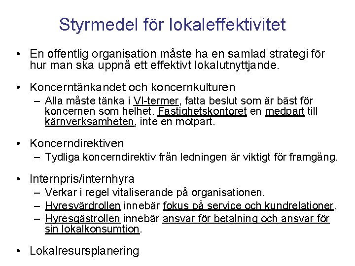 Styrmedel för lokaleffektivitet • En offentlig organisation måste ha en samlad strategi för hur