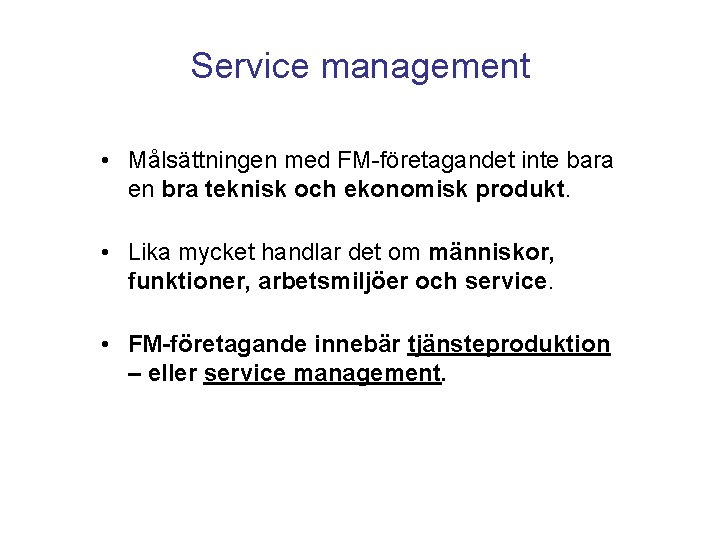 Service management • Målsättningen med FM-företagandet inte bara en bra teknisk och ekonomisk produkt.