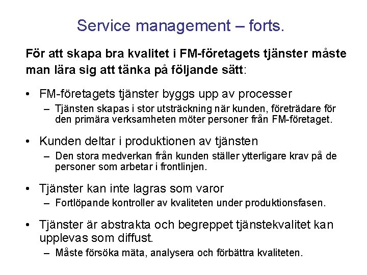 Service management – forts. För att skapa bra kvalitet i FM-företagets tjänster måste man