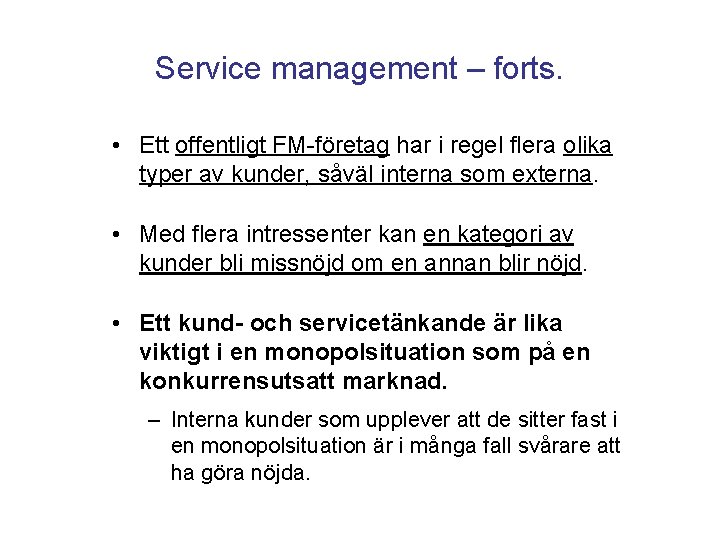 Service management – forts. • Ett offentligt FM-företag har i regel flera olika typer