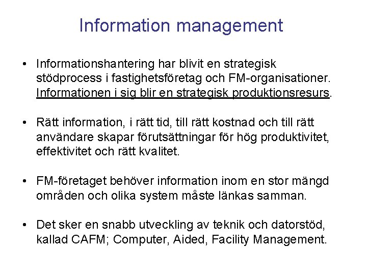 Information management • Informationshantering har blivit en strategisk stödprocess i fastighetsföretag och FM-organisationer. Informationen