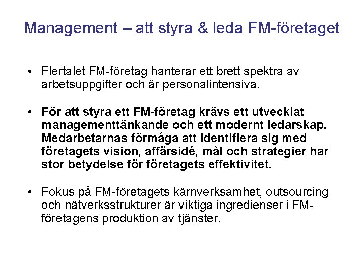 Management – att styra & leda FM-företaget • Flertalet FM-företag hanterar ett brett spektra