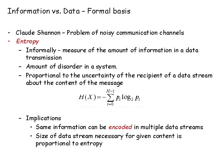 Information vs. Data – Formal basis • Claude Shannon – Problem of noisy communication