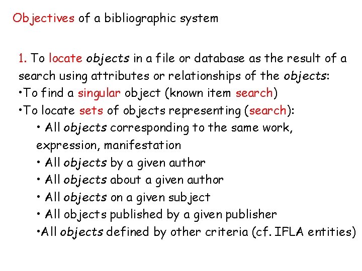 Objectives of a bibliographic system 1. To locate objects in a file or database