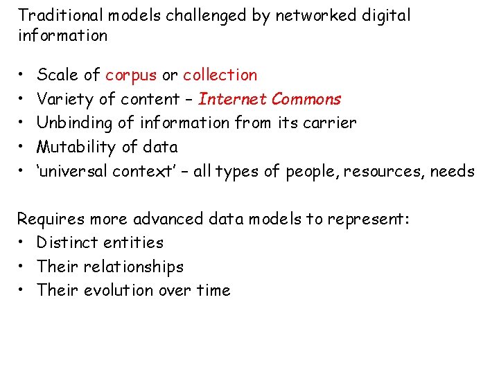 Traditional models challenged by networked digital information • • • Scale of corpus or