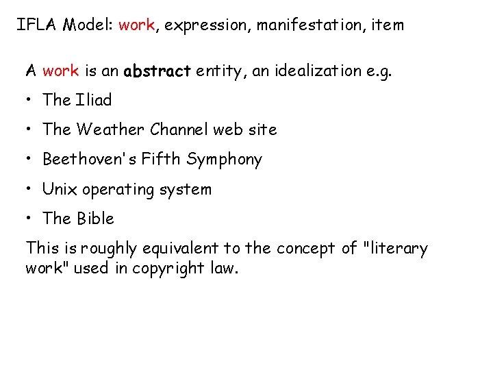 IFLA Model: work, expression, manifestation, item A work is an abstract entity, an idealization