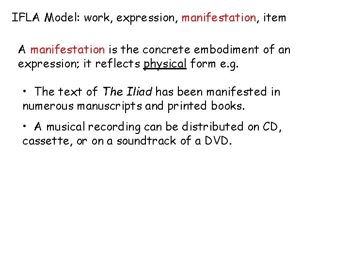 IFLA Model: work, expression, manifestation, item A manifestation is the concrete embodiment of an
