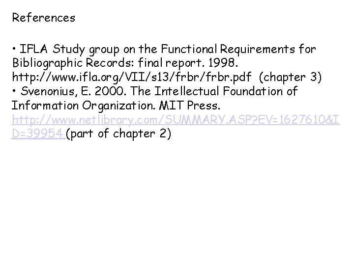 References • IFLA Study group on the Functional Requirements for Bibliographic Records: final report.