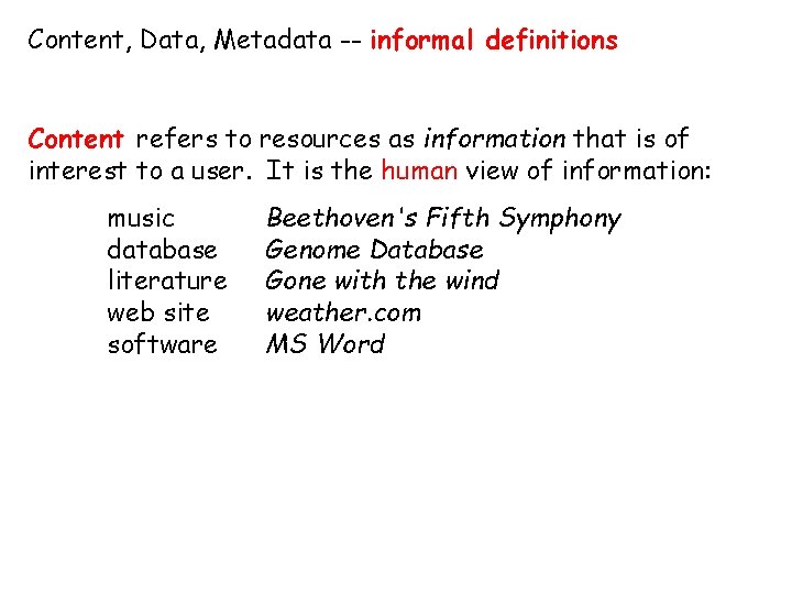 Content, Data, Metadata -- informal definitions Content refers to resources as information that is