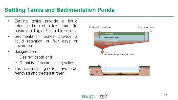 Settling Tanks and Sedimentation Ponds • • Settling tanks provide a liquid retention time