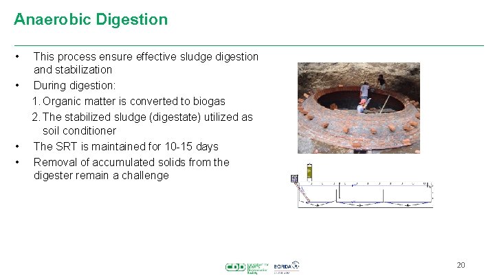 Anaerobic Digestion • • This process ensure effective sludge digestion and stabilization During digestion: