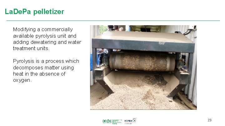 La. De. Pa pelletizer Modifying a commercially available pyrolysis unit and adding dewatering and