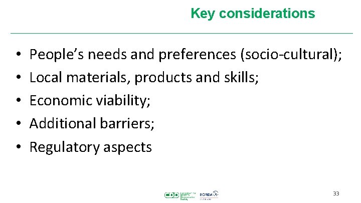 Key considerations • • • People’s needs and preferences (socio-cultural); Local materials, products and