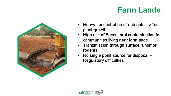 Farm Lands • Heavy concentration of nutrients – affect plant growth • High risk