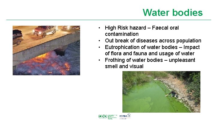Water bodies • High Risk hazard – Faecal oral contamination • Out break of