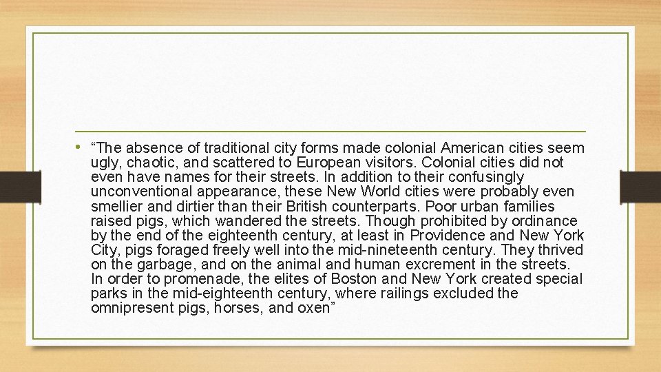  • “The absence of traditional city forms made colonial American cities seem ugly,