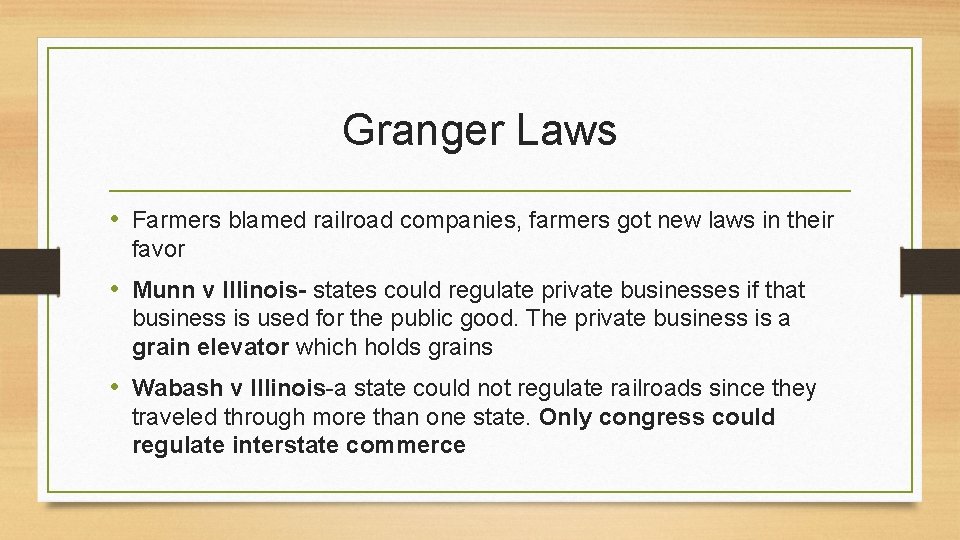 Granger Laws • Farmers blamed railroad companies, farmers got new laws in their favor