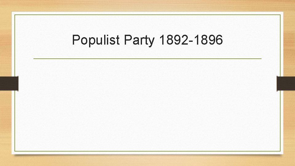 Populist Party 1892 -1896 