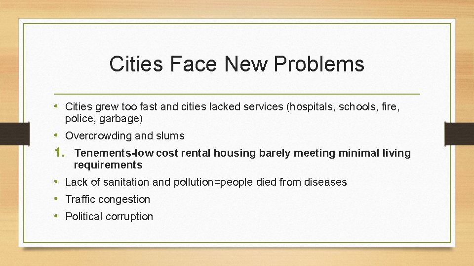 Cities Face New Problems • Cities grew too fast and cities lacked services (hospitals,