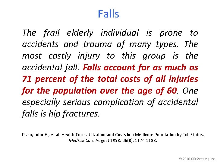 Falls The frail elderly individual is prone to accidents and trauma of many types.