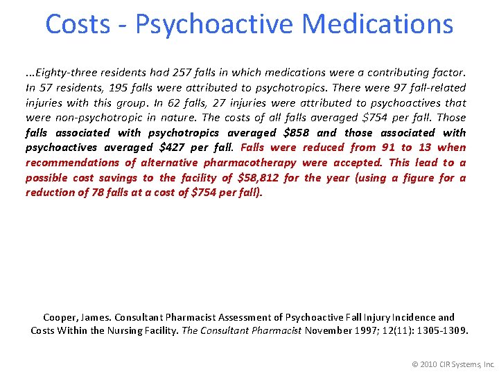 Costs - Psychoactive Medications. . . Eighty-three residents had 257 falls in which medications