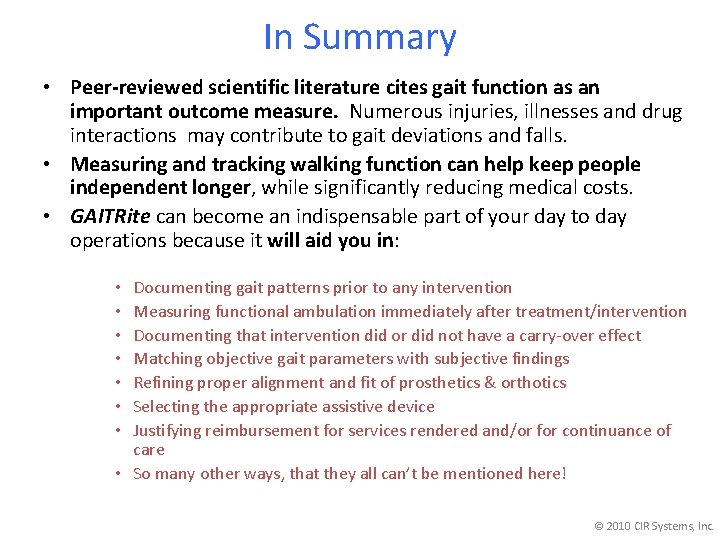 In Summary • Peer-reviewed scientific literature cites gait function as an important outcome measure.