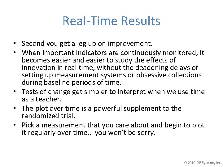 Real-Time Results • Second you get a leg up on improvement. • When important