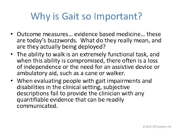 Why is Gait so Important? • Outcome measures… evidence based medicine… these are today’s