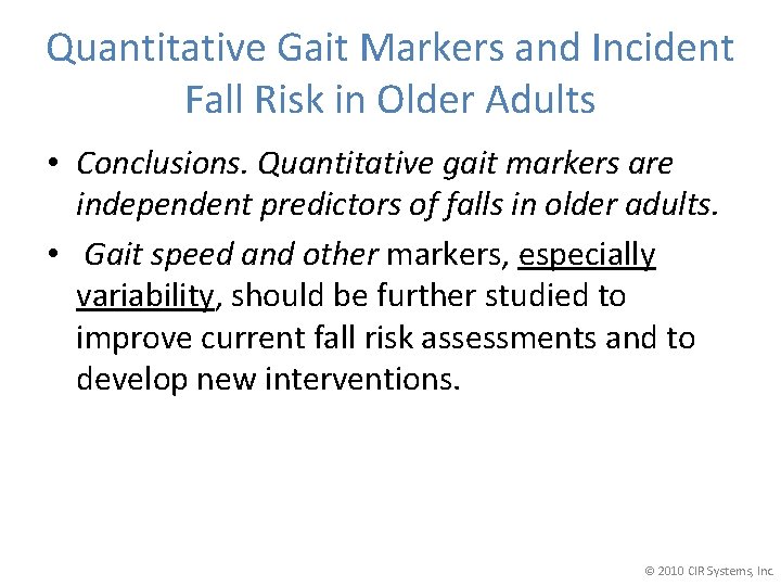 Quantitative Gait Markers and Incident Fall Risk in Older Adults • Conclusions. Quantitative gait