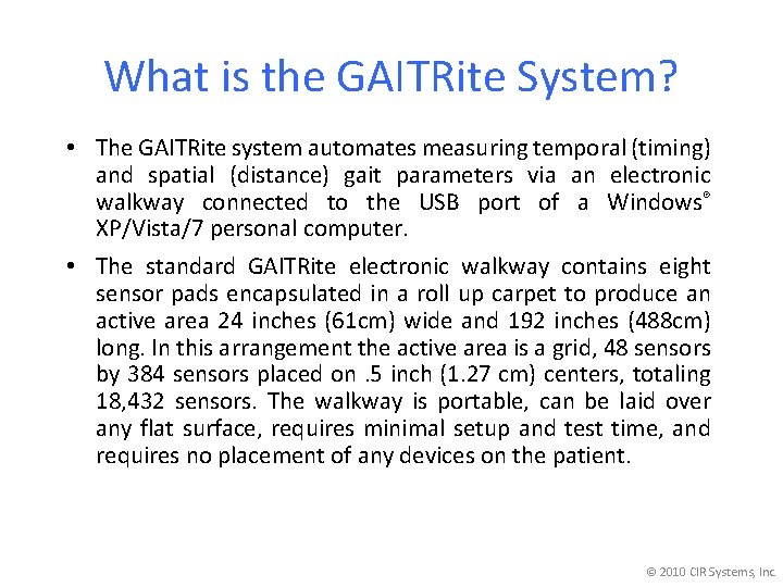 What is the GAITRite System? • The GAITRite system automates measuring temporal (timing) and