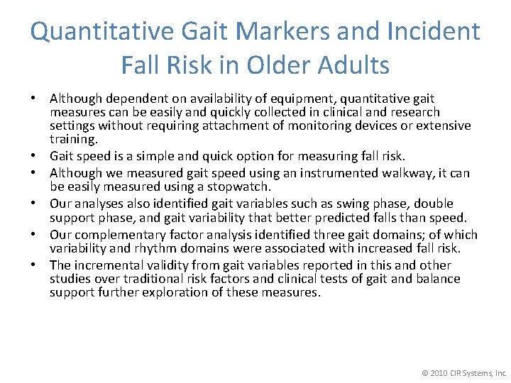 Quantitative Gait Markers and Incident Fall Risk in Older Adults • Although dependent on