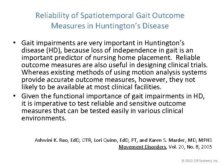Reliability of Spatiotemporal Gait Outcome Measures in Huntington’s Disease • Gait impairments are very