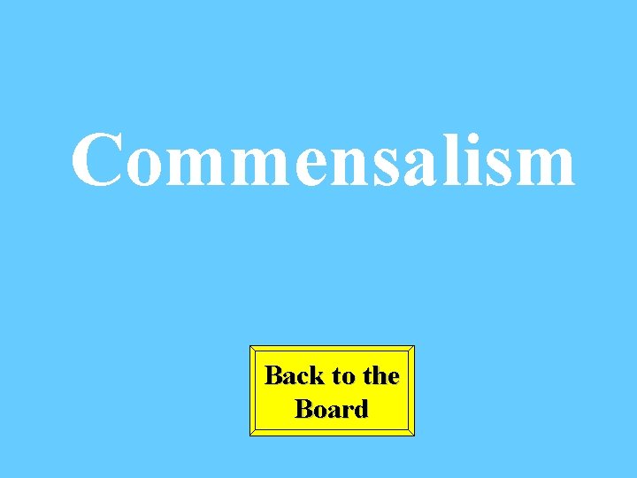 Commensalism Back to the Board 