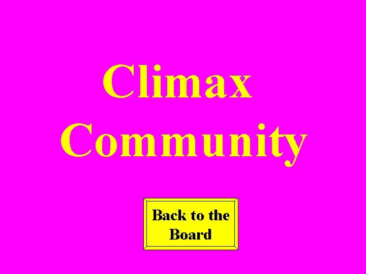 Climax Community Back to the Board 