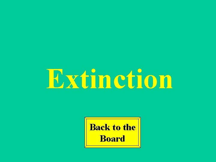 Extinction Back to the Board 