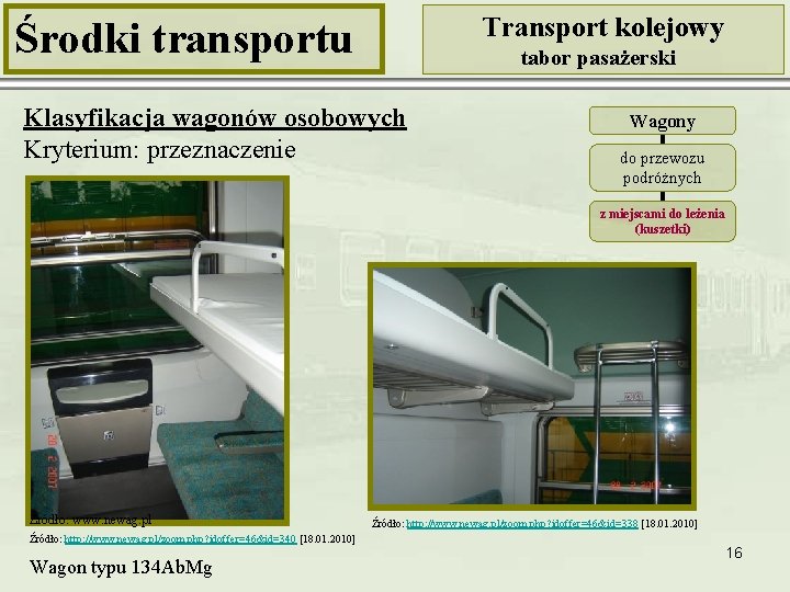 Transport kolejowy Środki transportu tabor pasażerski Klasyfikacja wagonów osobowych Kryterium: przeznaczenie Wagony do przewozu