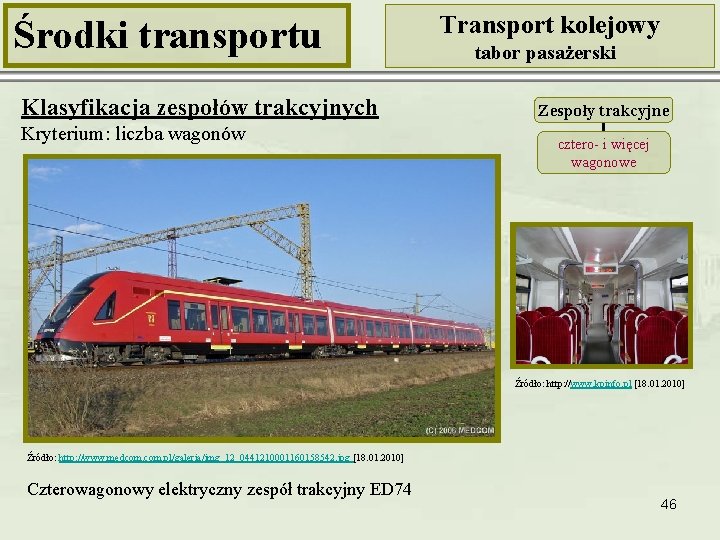 Środki transportu Klasyfikacja zespołów trakcyjnych Kryterium: liczba wagonów Transport kolejowy tabor pasażerski Zespoły trakcyjne