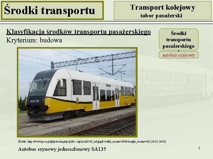 Środki transportu Transport kolejowy tabor pasażerski Klasyfikacja środków transportu pasażerskiego Kryterium: budowa Środki transportu