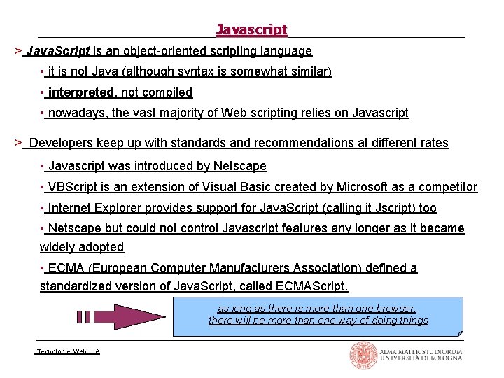 Javascript > Java. Script is an object oriented scripting language • it is not