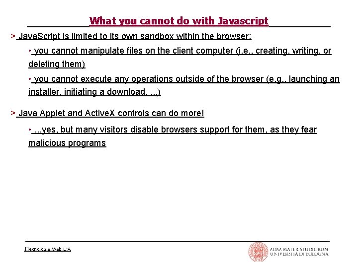 What you cannot do with Javascript > Java. Script is limited to its own