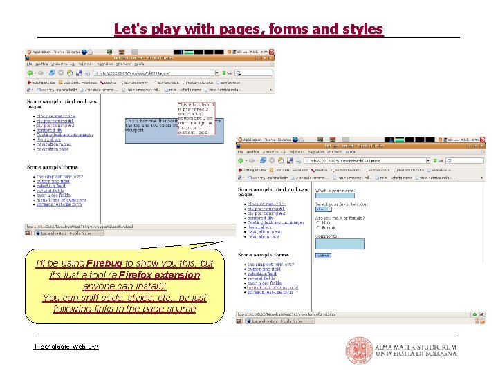Let's play with pages, forms and styles I'll be using Firebug to show you