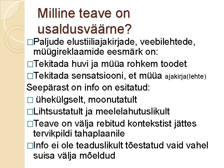 Milline teave on usaldusväärne? �Paljude elustiiliajakirjade, veebilehtede, müügireklaamide eesmärk on: �Tekitada huvi ja müüa