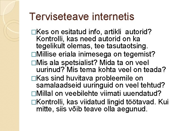 Terviseteave internetis �Kes on esitatud info, artikli autorid? Kontrolli, kas need autorid on ka