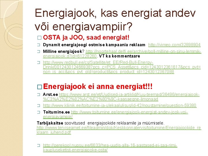 Energiajook, kas energiat andev või energiavampiir? � OSTA ja JOO, saad energiat! Dynamit energiajoogi